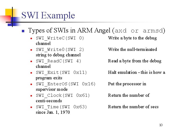 SWI Example n Types of SWIs in ARM Angel (axd or armsd) l l