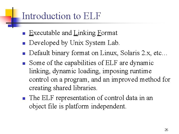 Introduction to ELF n n n Executable and Linking Format Developed by Unix System