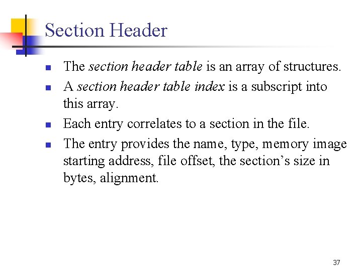 Section Header n n The section header table is an array of structures. A