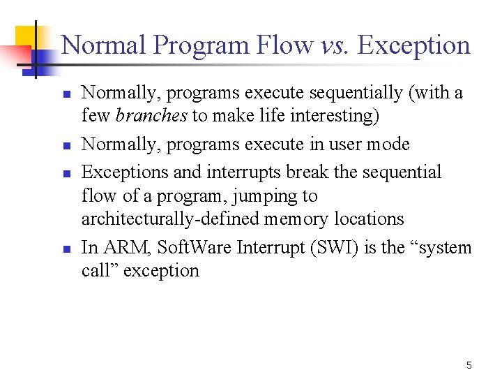 Normal Program Flow vs. Exception n n Normally, programs execute sequentially (with a few