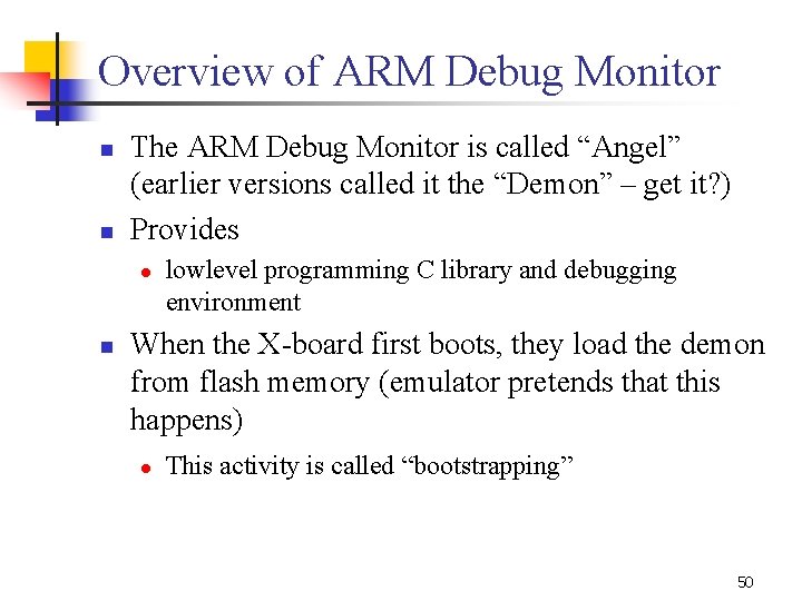 Overview of ARM Debug Monitor n n The ARM Debug Monitor is called “Angel”