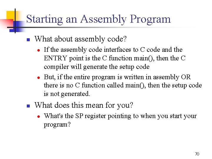 Starting an Assembly Program n What about assembly code? l l n If the