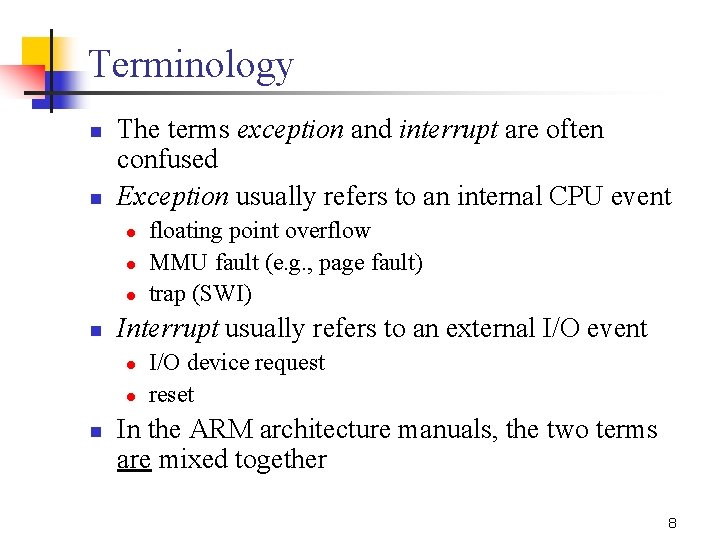 Terminology n n The terms exception and interrupt are often confused Exception usually refers