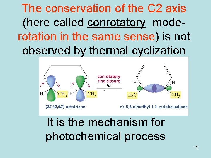 The conservation of the C 2 axis (here called conrotatory moderotation in the same