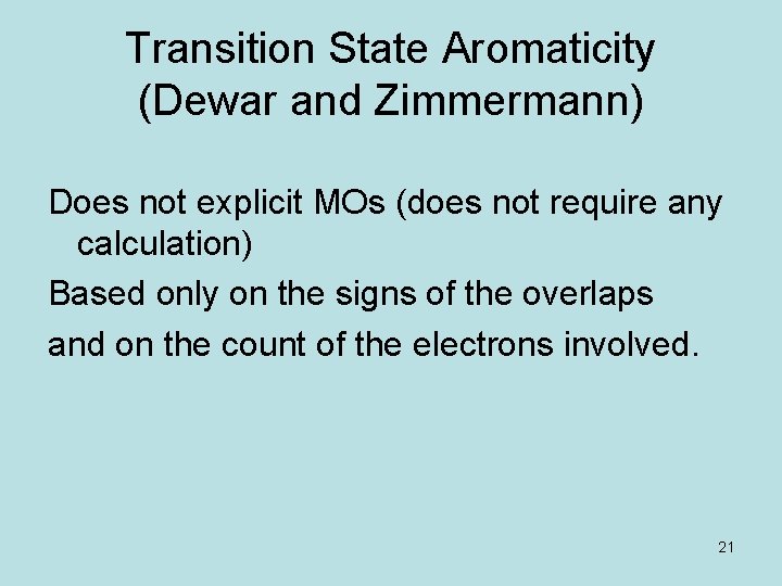 Transition State Aromaticity (Dewar and Zimmermann) Does not explicit MOs (does not require any