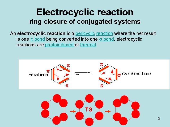 Electrocyclic reaction ring closure of conjugated systems An electrocyclic reaction is a pericyclic reaction