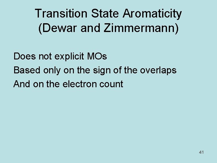 Transition State Aromaticity (Dewar and Zimmermann) Does not explicit MOs Based only on the