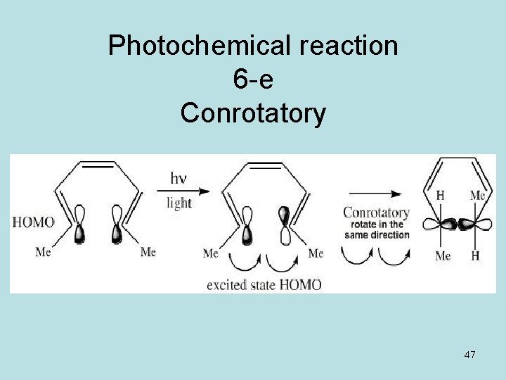 Photochemical reaction 6 -e Conrotatory 47 