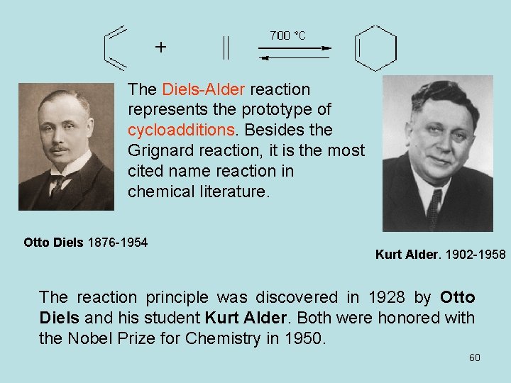 The Diels-Alder reaction represents the prototype of cycloadditions. Besides the Grignard reaction, it is