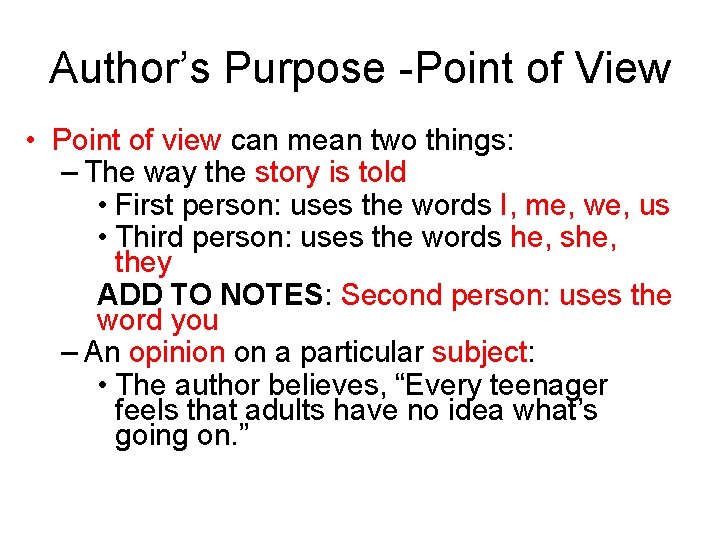 Author’s Purpose Point of View • Point of view can mean two things: –