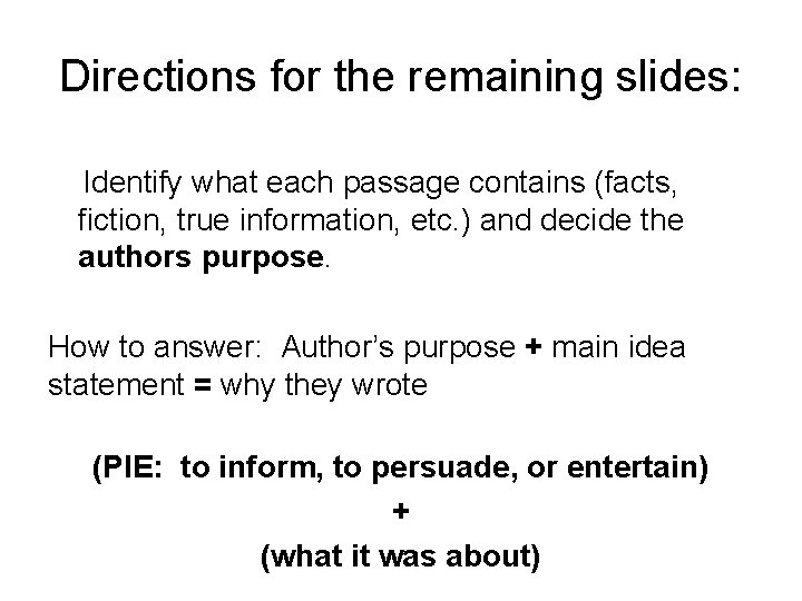 Directions for the remaining slides: Identify what each passage contains (facts, fiction, true information,