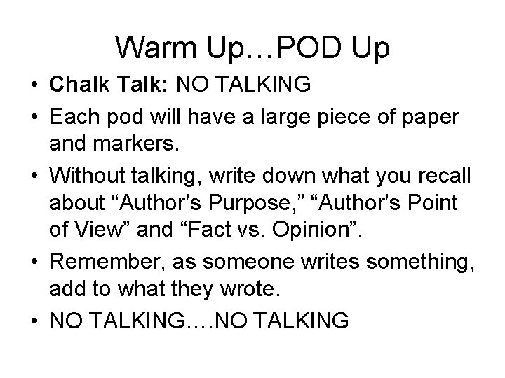 Warm Up…POD Up • Chalk Talk: NO TALKING • Each pod will have a