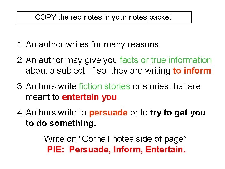 COPY the red notes in your notes packet. 1. An author writes for many