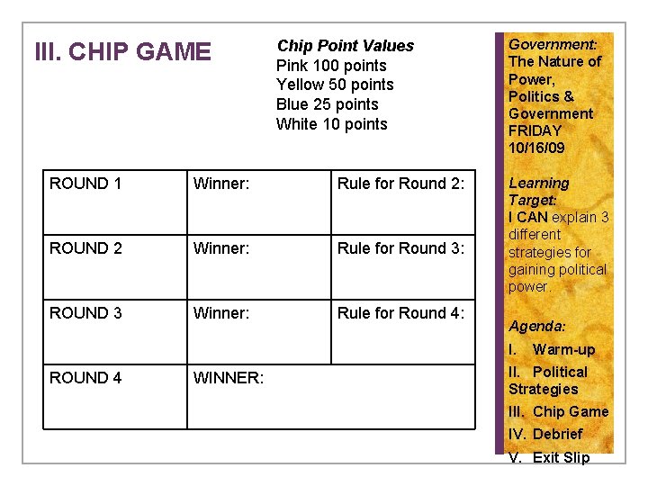 III. CHIP GAME Chip Point Values Pink 100 points Yellow 50 points Blue 25