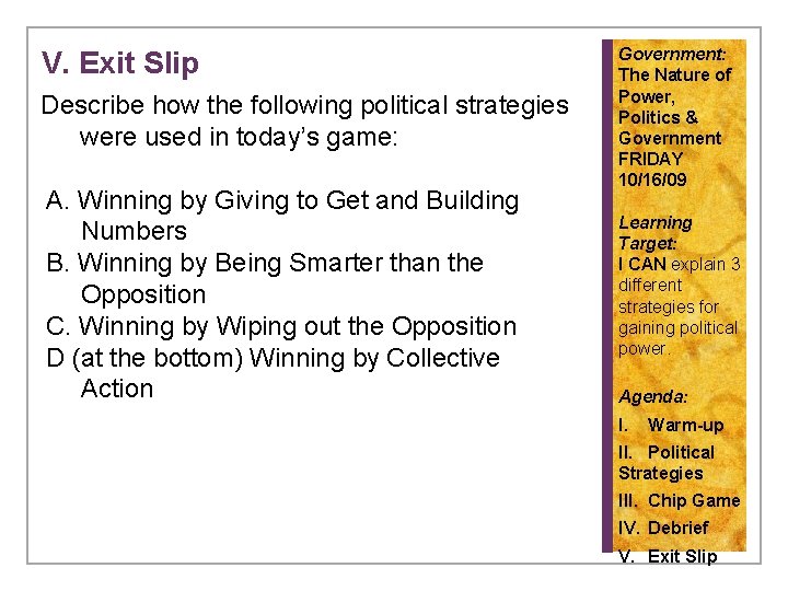 V. Exit Slip Describe how the following political strategies were used in today’s game: