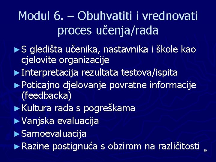 Modul 6. – Obuhvatiti i vrednovati proces učenja/rada ►S gledišta učenika, nastavnika i škole