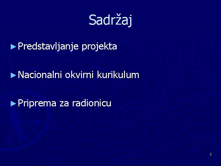 Sadržaj ► Predstavljanje ► Nacionalni ► Priprema projekta okvirni kurikulum za radionicu 2 