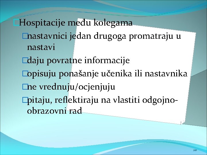 �Hospitacije među kolegama �nastavnici jedan drugoga promatraju u nastavi �daju povratne informacije �opisuju ponašanje