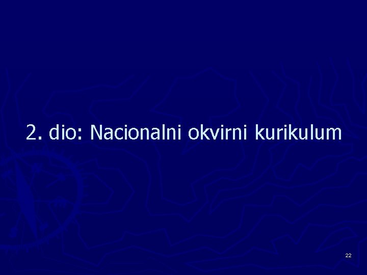 2. dio: Nacionalni okvirni kurikulum 22 