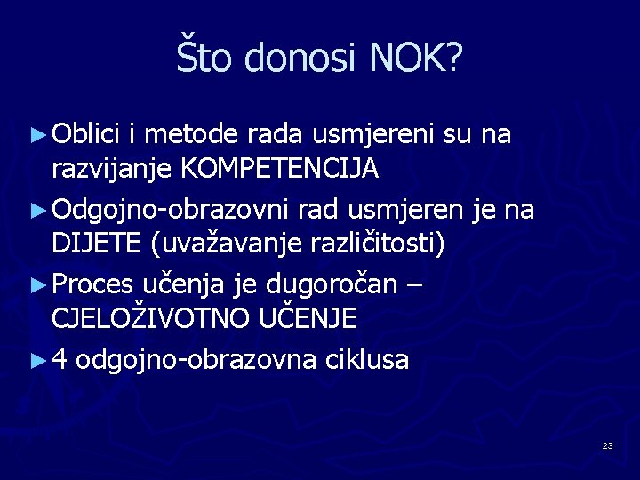 Što donosi NOK? ► Oblici i metode rada usmjereni su na razvijanje KOMPETENCIJA ►