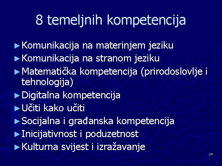 8 temeljnih kompetencija ► Komunikacija na materinjem jeziku ► Komunikacija na stranom jeziku ►