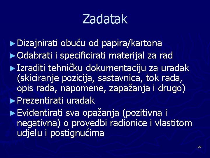 Zadatak ► Dizajnirati obuću od papira/kartona ► Odabrati i specificirati materijal za rad ►