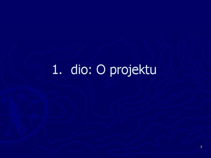 1. dio: O projektu 3 