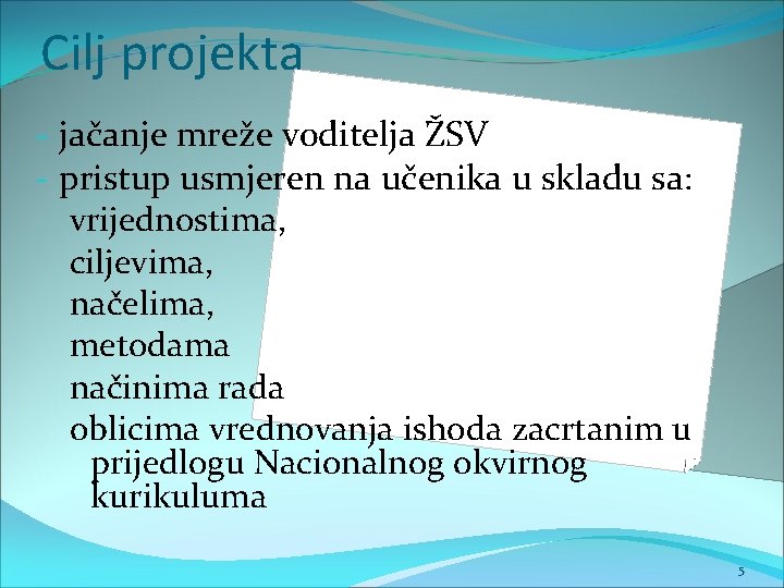 Cilj projekta - jačanje mreže voditelja ŽSV - pristup usmjeren na učenika u skladu