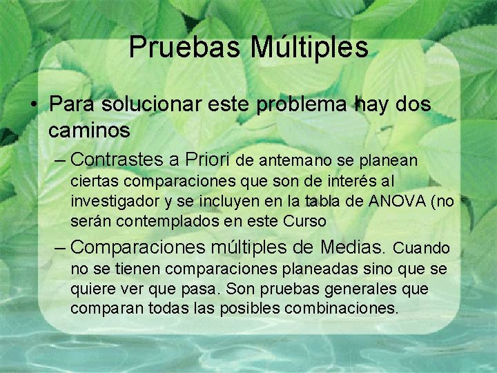 Pruebas Múltiples • Para solucionar este problema hay dos caminos – Contrastes a Priori Pruebas Múltiples • Para solucionar este problema hay dos caminos – Contrastes a Priori