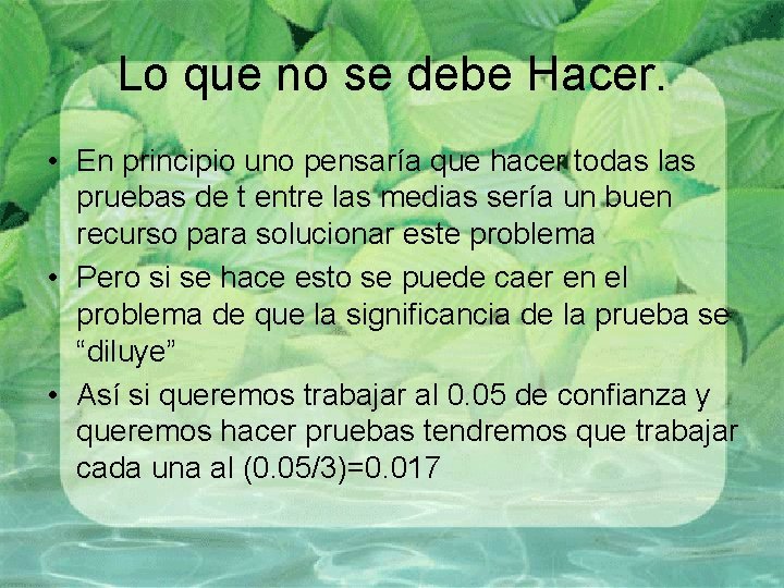 Lo que no se debe Hacer. • En principio uno pensaría que hacer todas Lo que no se debe Hacer. • En principio uno pensaría que hacer todas