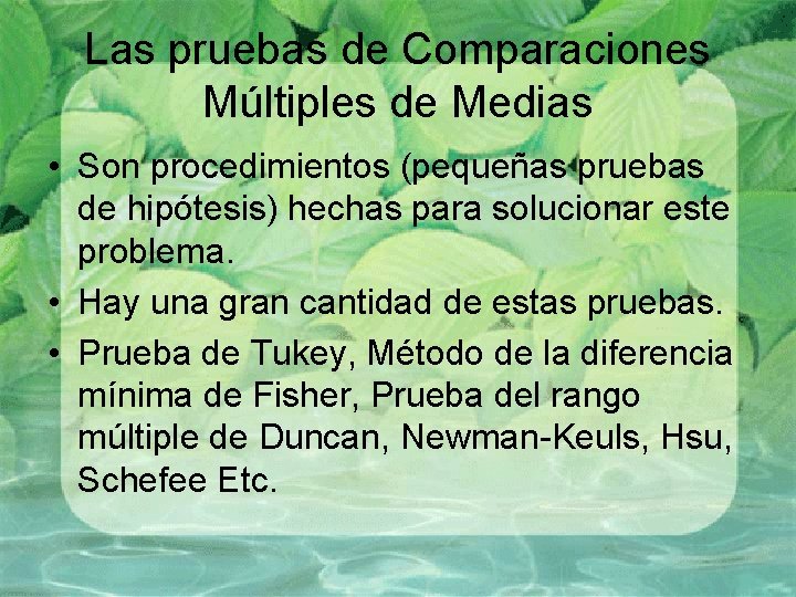Las pruebas de Comparaciones Múltiples de Medias • Son procedimientos (pequeñas pruebas de hipótesis) Las pruebas de Comparaciones Múltiples de Medias • Son procedimientos (pequeñas pruebas de hipótesis)