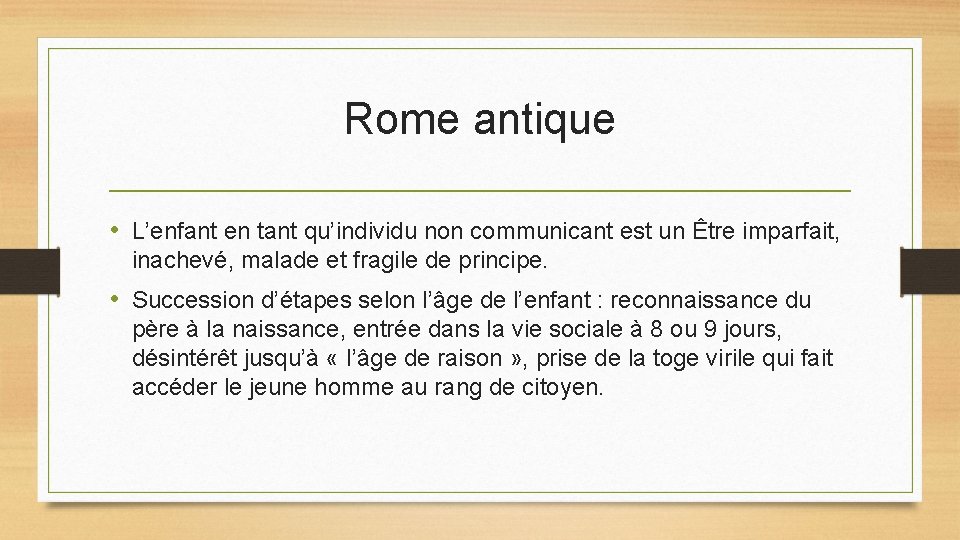 Rome antique • L’enfant en tant qu’individu non communicant est un Être imparfait, inachevé, Rome antique • L’enfant en tant qu’individu non communicant est un Être imparfait, inachevé,