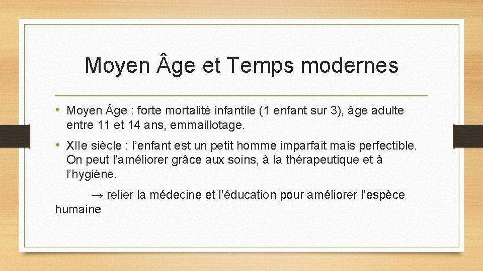 Moyen ge et Temps modernes • Moyen ge : forte mortalité infantile (1 enfant Moyen ge et Temps modernes • Moyen ge : forte mortalité infantile (1 enfant