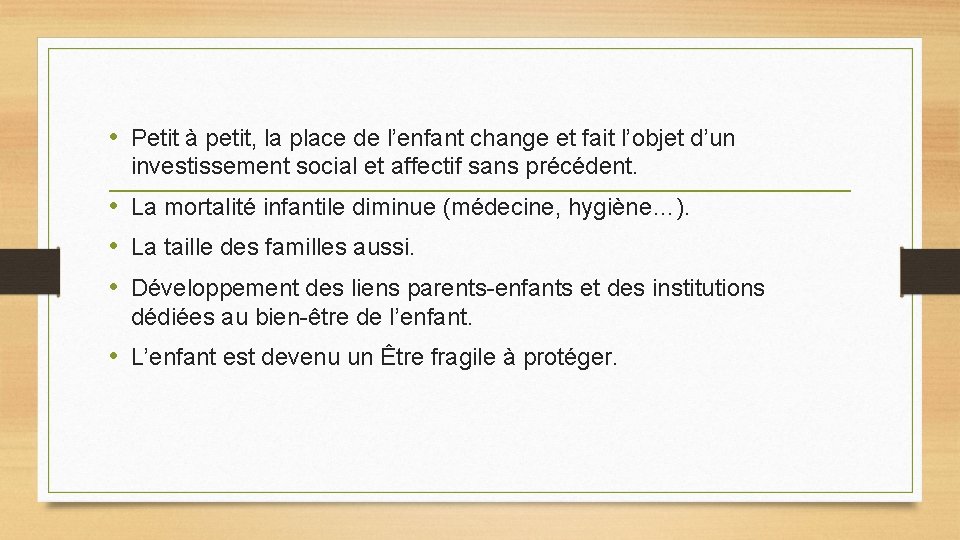 • Petit à petit, la place de l’enfant change et fait l’objet d’un • Petit à petit, la place de l’enfant change et fait l’objet d’un