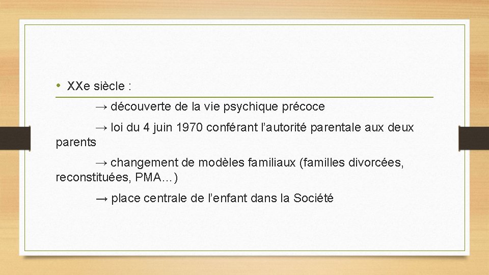 • XXe siècle : → découverte de la vie psychique précoce → loi • XXe siècle : → découverte de la vie psychique précoce → loi
