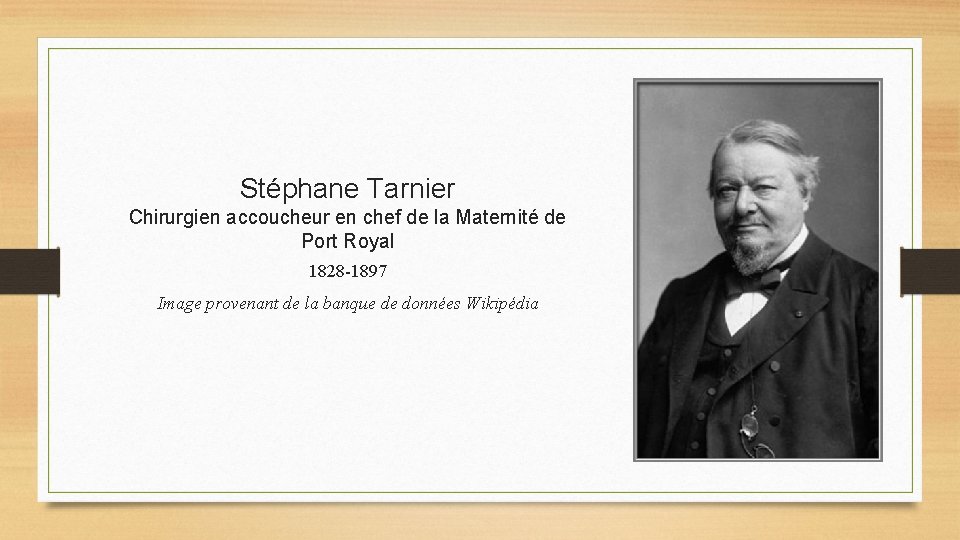 Stéphane Tarnier Chirurgien accoucheur en chef de la Maternité de Port Royal 1828 -1897 Stéphane Tarnier Chirurgien accoucheur en chef de la Maternité de Port Royal 1828 -1897