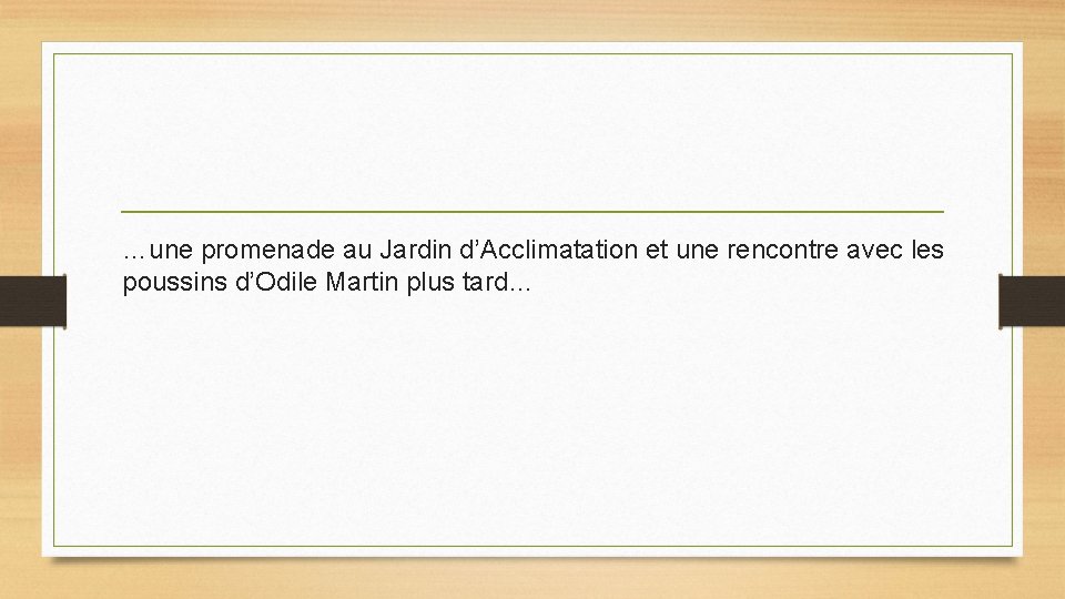 …une promenade au Jardin d’Acclimatation et une rencontre avec les poussins d’Odile Martin plus …une promenade au Jardin d’Acclimatation et une rencontre avec les poussins d’Odile Martin plus