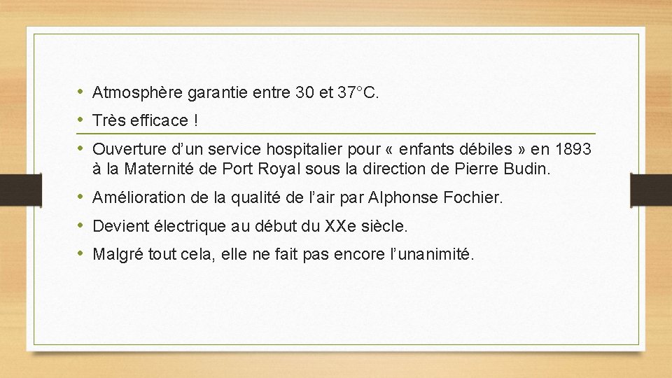 • Atmosphère garantie entre 30 et 37°C. • Très efficace ! • Ouverture • Atmosphère garantie entre 30 et 37°C. • Très efficace ! • Ouverture