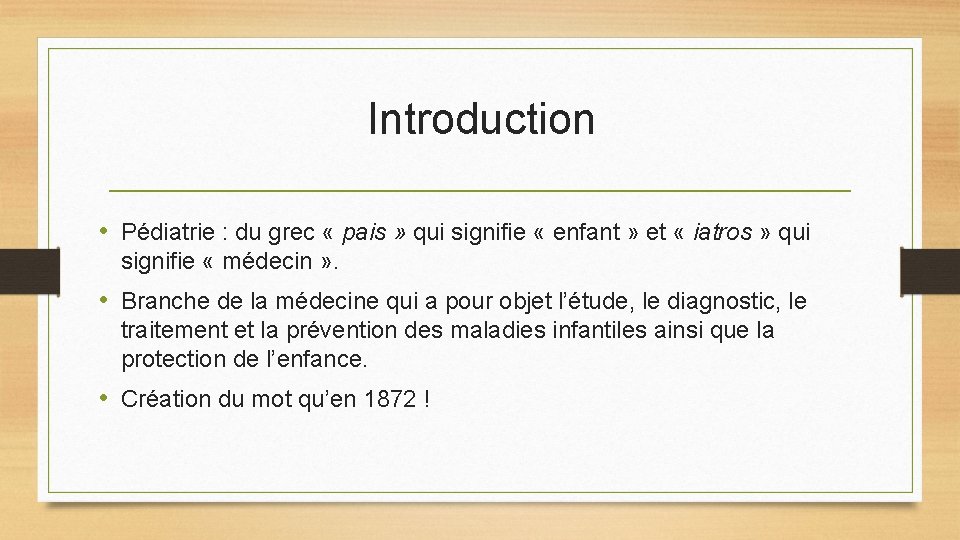 Introduction • Pédiatrie : du grec « pais » qui signifie « enfant » Introduction • Pédiatrie : du grec « pais » qui signifie « enfant »