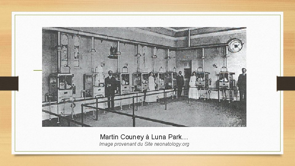 Martin Couney à Luna Park… Image provenant du Site neonatology. org Martin Couney à Luna Park… Image provenant du Site neonatology. org