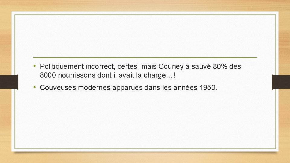 • Politiquement incorrect, certes, mais Couney a sauvé 80% des 8000 nourrissons dont • Politiquement incorrect, certes, mais Couney a sauvé 80% des 8000 nourrissons dont