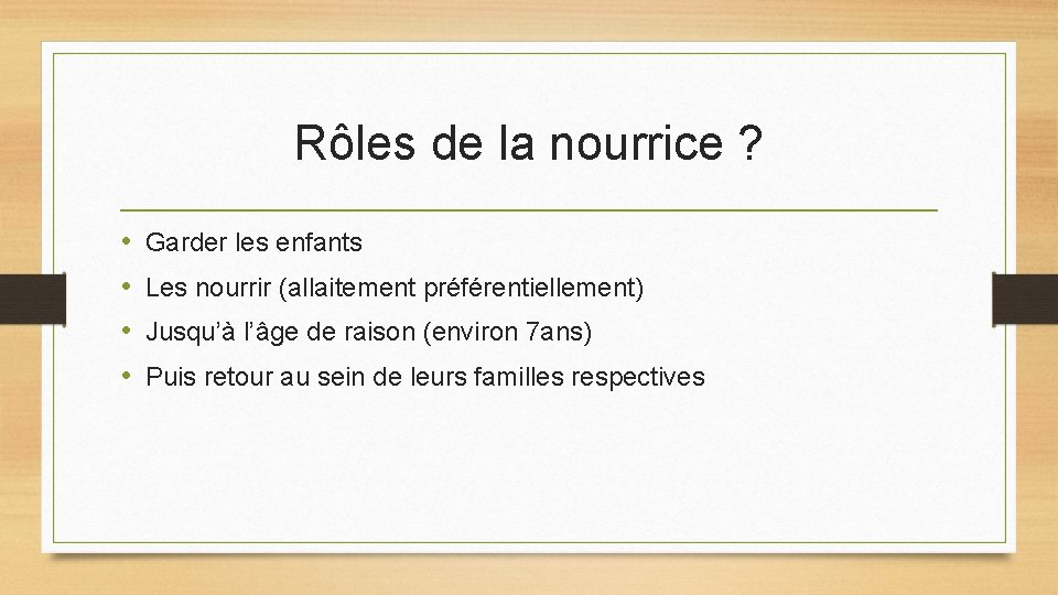 Rôles de la nourrice ? • • Garder les enfants Les nourrir (allaitement préférentiellement) Rôles de la nourrice ? • • Garder les enfants Les nourrir (allaitement préférentiellement)