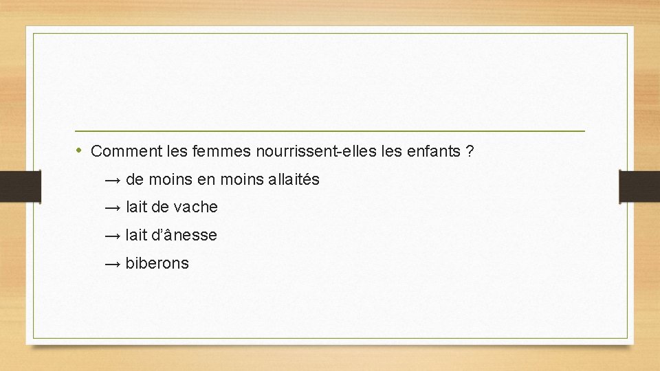 • Comment les femmes nourrissent-elles enfants ? → de moins en moins allaités • Comment les femmes nourrissent-elles enfants ? → de moins en moins allaités