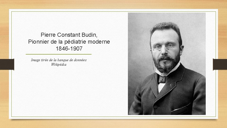Pierre Constant Budin, Pionnier de la pédiatrie moderne 1846 -1907 Image tirée de la Pierre Constant Budin, Pionnier de la pédiatrie moderne 1846 -1907 Image tirée de la