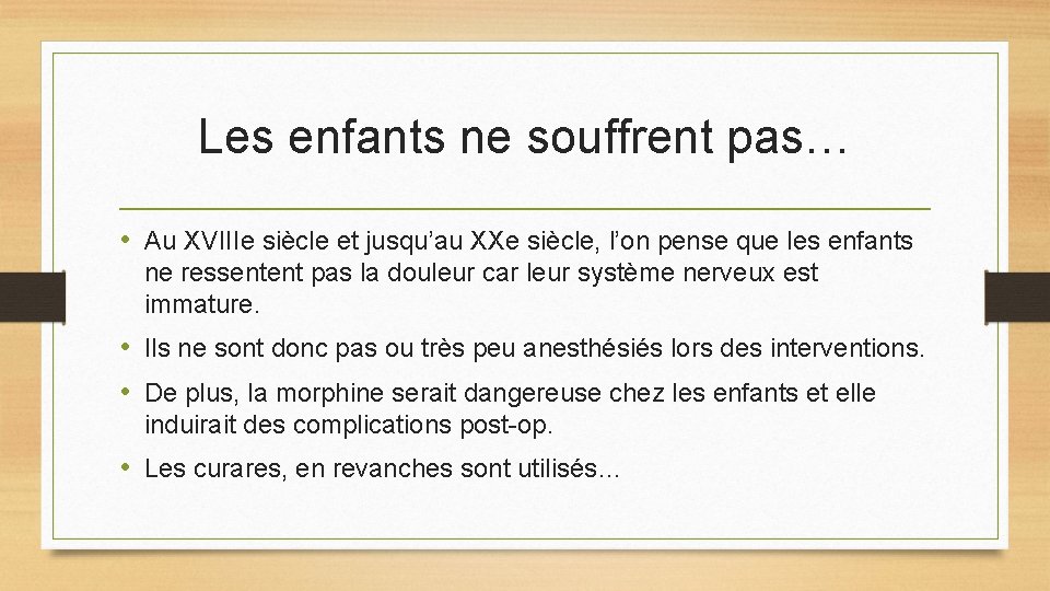 Les enfants ne souffrent pas… • Au XVIIIe siècle et jusqu’au XXe siècle, l’on Les enfants ne souffrent pas… • Au XVIIIe siècle et jusqu’au XXe siècle, l’on