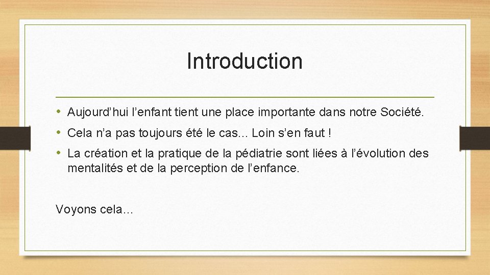Introduction • Aujourd’hui l’enfant tient une place importante dans notre Société. • Cela n’a Introduction • Aujourd’hui l’enfant tient une place importante dans notre Société. • Cela n’a