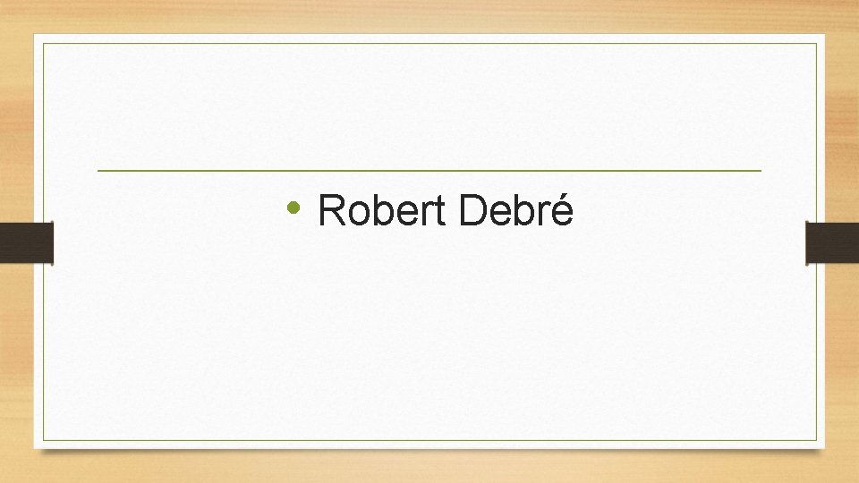• Robert Debré • Robert Debré