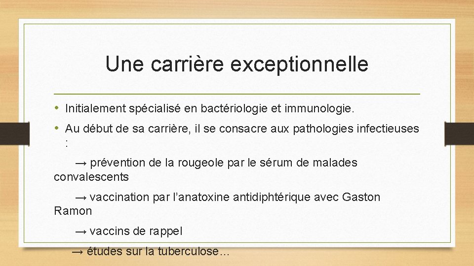 Une carrière exceptionnelle • Initialement spécialisé en bactériologie et immunologie. • Au début de Une carrière exceptionnelle • Initialement spécialisé en bactériologie et immunologie. • Au début de