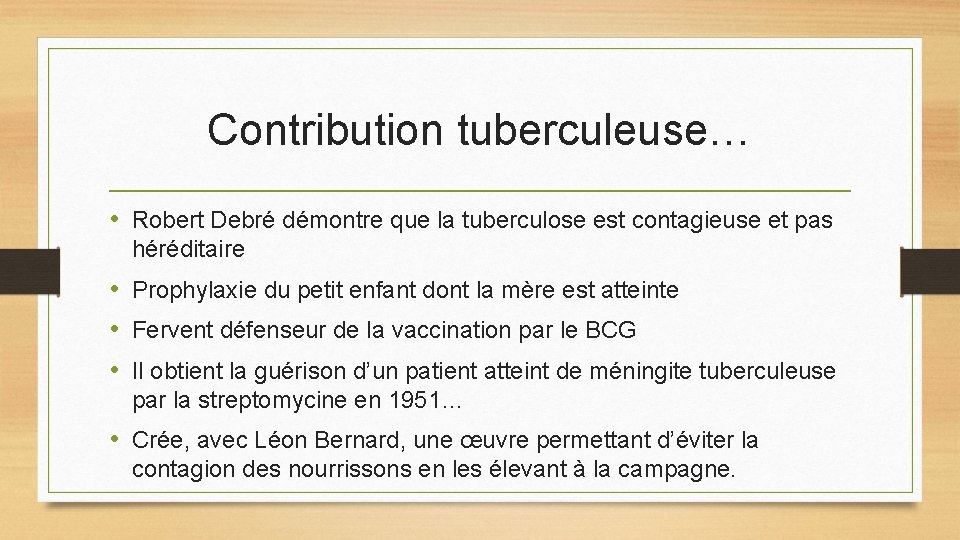 Contribution tuberculeuse… • Robert Debré démontre que la tuberculose est contagieuse et pas héréditaire Contribution tuberculeuse… • Robert Debré démontre que la tuberculose est contagieuse et pas héréditaire