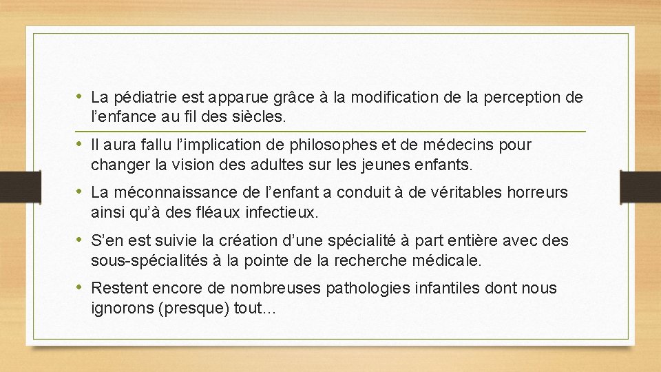 • La pédiatrie est apparue grâce à la modification de la perception de • La pédiatrie est apparue grâce à la modification de la perception de